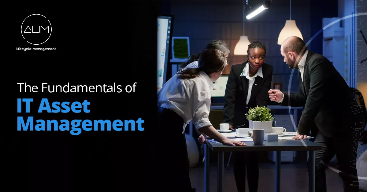 The Fundamentals of IT Asset Management: Maximizing Efficiency and Cost Optimization