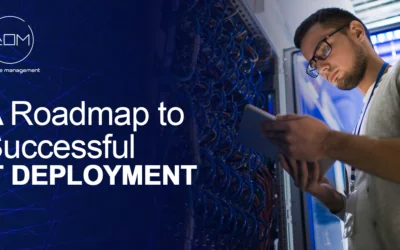 A Roadmap to Smooth and Successful IT Deployment